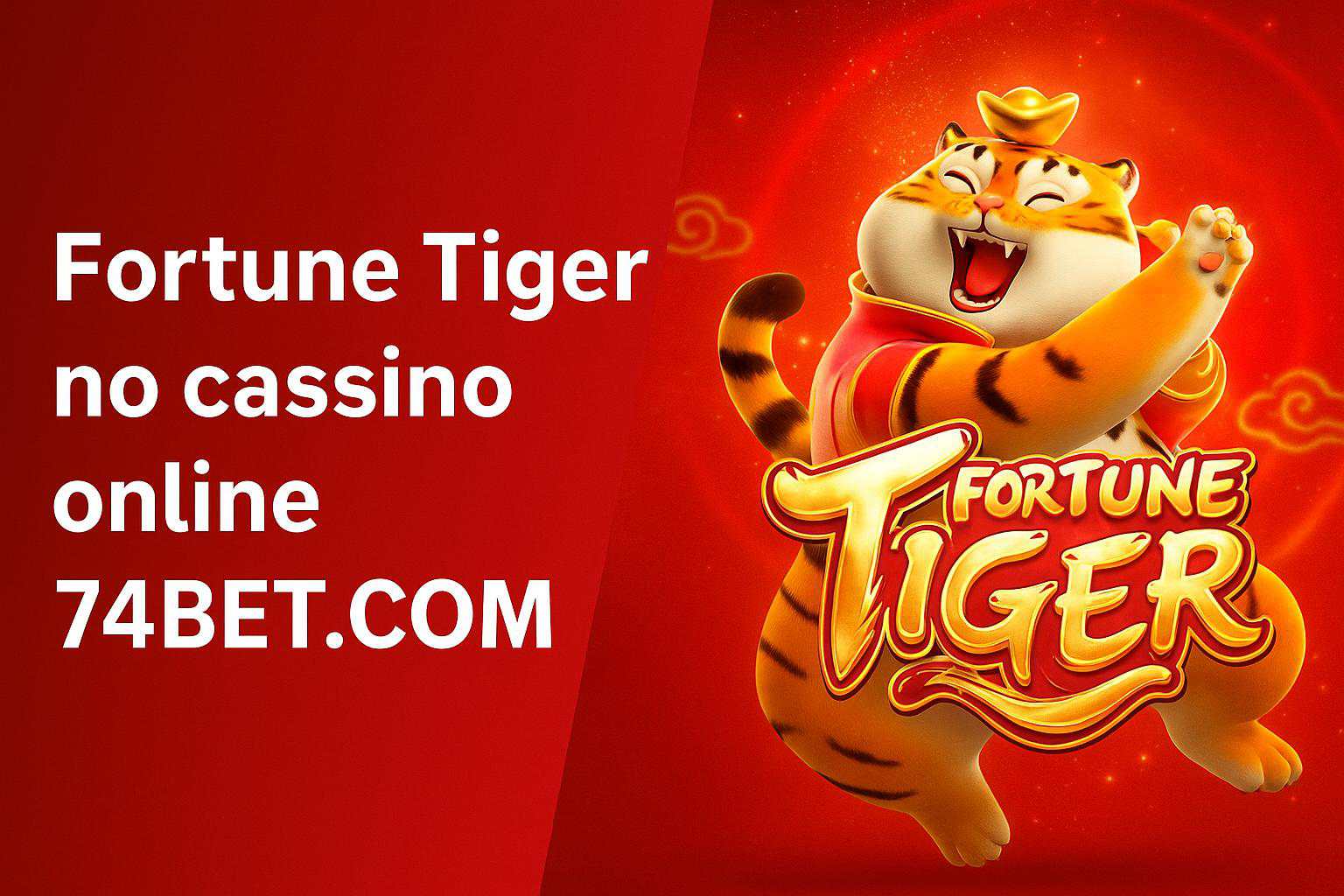 Fortune Tiger é um jogo imperdível no 74BET.COM Casino